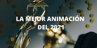 La mejor animación del 2021 / Best animation from 2021