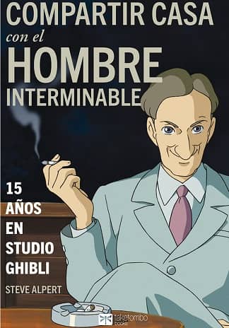Compartir casa con el hombre interminable. 15 años en Studio Ghibli