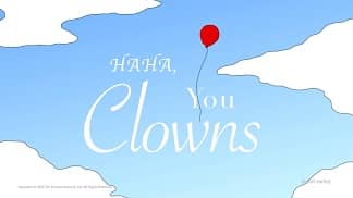 Haha You Clowns